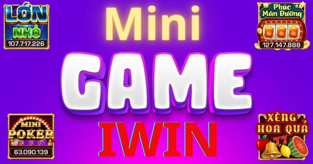 Giới thiệu về mini game Iwin