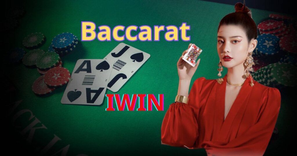 Baccarat Iwin là gì? Bạn nên biết đến